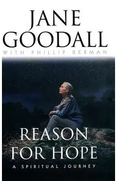 Reason for Hope: A Spiritual Journey - Jane Goodall