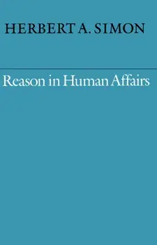 Reason in Human Affairs, Paperback/Herbert A. Simon
