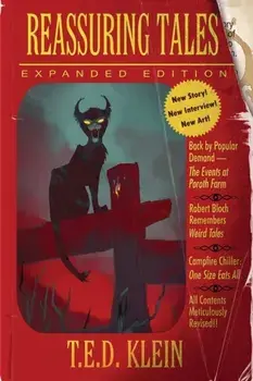 Reassuring Tales (Expanded Edition): The Weird Fiction Short Stories of T.E.D. Klein, Paperback/T. E. D. Klein