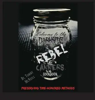 Rebel Canners Cookbook: Preserving Time Honored Methods, Hardcover/Tammy McNeill