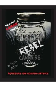 Rebel Canners Cookbook: Preserving Time-Honored Methods - Tammy Mcneill