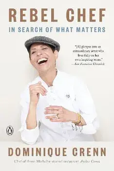 Rebel Chef: In Search of What Matters, Paperback/Dominique Crenn