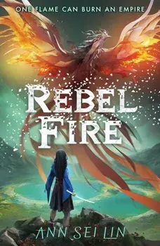 Rebel Fire, Paperback/Ann Sei Lin