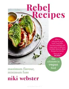 Rebel Recipes: Maximum Flavour, Minimum Fuss: The Ultimate in Vegan Food, Hardcover/Niki Webster