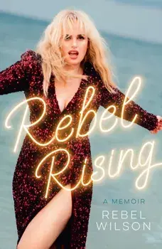 Rebel Rising, Paperback/Rebel Wilson