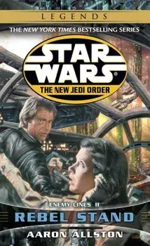Rebel Stand: Star Wars Legends (the New Jedi Order): Enemy Lines II/Aaron Allston