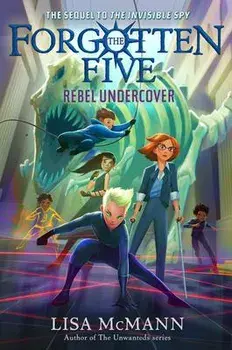 Rebel Undercover (the Forgotten Five, Book 3), Hardcover/Lisa Mcmann