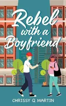 Rebel with a Boyfriend, Paperback/Chrissy Q. Martin
