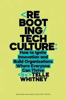 Rebooting Tech Culture. How to Ignite Innovation and Build Organizations Where Everyone Can Thrive, Hardback/Telle Whitney
