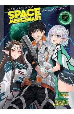 Reborn as a Space Mercenary: I Woke Up Piloting the Strongest Starship! (Light Novel) Vol. 9 - Ryuto