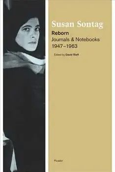 Reborn: Journals and Notebooks, 1947-1963, Paperback/Susan Sontag