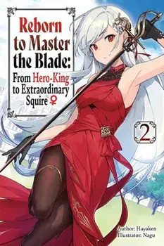 Reborn to Master the Blade: From Hero-King to Extraordinary Squire, Vol. 2 (light novel), Paperback/Hayaken