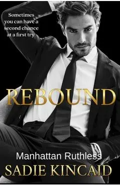 Rebound: A standalone, second chance romance - Sadie Kincaid