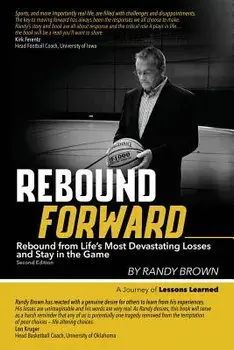 Rebound Forward: Rebound from Life's Most Devastating Losses and Stay in the Game Second Edition, Paperback/Randy Brown