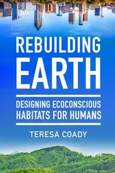 Rebuilding Earth: Designing Ecoconscious Habitats for Humans, Paperback/Teresa Coady