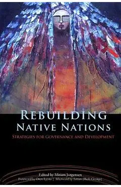 Rebuilding Native Nations: Strategies for Governance and Development - Miriam Jorgensen