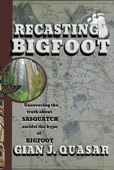 Recasting Bigfoot, Paperback/Gian J. Quasar
