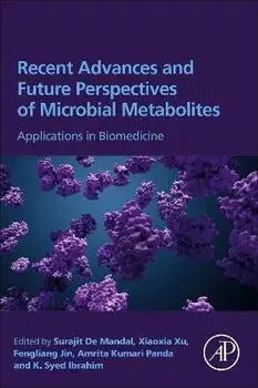 Recent Advances and Future Perspectives of Microbial Metabolites. Applications in Biomedicine, Paperback/***