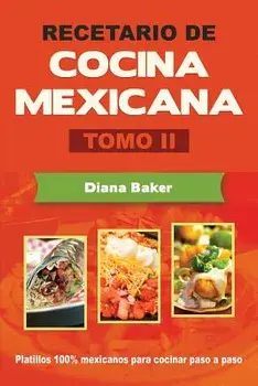 Recetario de Cocina Mexicana Tomo II: La Cocina Mexicana Hecha Fcil, Paperback/Diana Baker