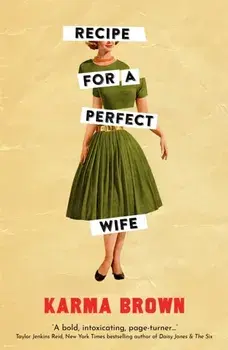 Recipe for a Perfect Wife. Featured in The New York Times, The Globe and Mail, and the Toronto Star, Paperback/Karma Brown