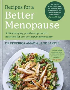 Recipes for a Better Menopause. A life-changing, positive approach to nutrition for pre, peri and post menopause, Hardback/Jane Baxter