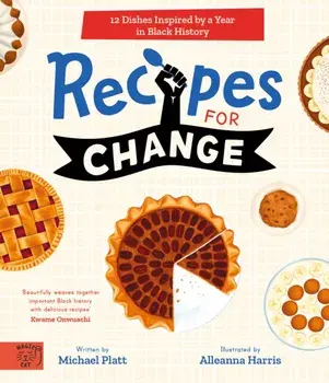 Recipes For Change. 12 Dishes Inspired by a Year in Black History, Hardback/Michael Platt