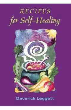Recipes for Self Healing - Daverick Leggett