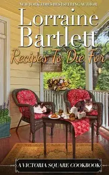 Recipes To Die For: A Victoria Square Cookbook, Paperback/Lorraine Bartlett