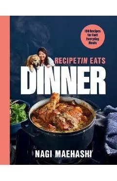 Recipetin Eats Dinner: 150 Recipes for Fast, Everyday Meals - Nagi Maehashi