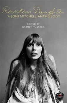 Reckless Daughter. A Joni Mitchell Anthology, Paperback/Barney Hoskyns