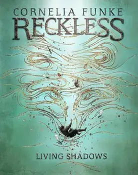 Reckless II: Living Shadows (Mirrorworld), Paperback/Cornelia Funke