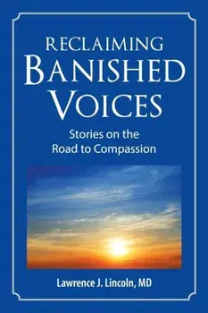 Reclaiming Banished Voices: Stories on the Road to Compassion, Paperback/MD Lawrence J. Lincoln
