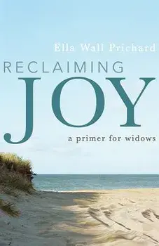 Reclaiming Joy: A Primer for Widows, Hardcover/Ella Wall Prichard