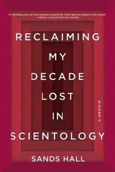 Reclaiming My Decade Lost in Scientology: A Memoir, Paperback/Sands Hall
