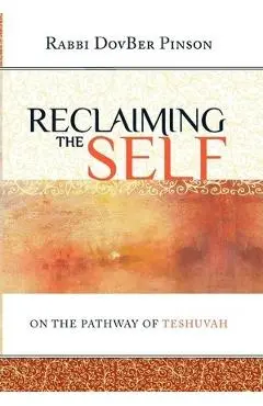 Reclaiming the Self: On the Pathway of Teshuvah - Dovber Pinson