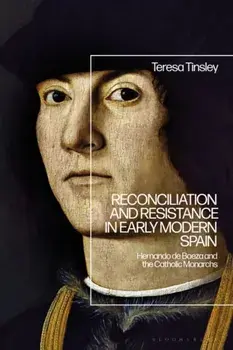 Reconciliation and Resistance in Early Modern Spain. Hernando de Baeza and the Catholic Monarchs, Hardback/Dr Teresa Tinsley