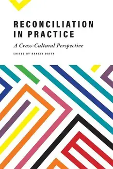 Reconciliation in Practice: A Cross-Cultural Perspective, Paperback/Ranjan Datta