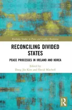 Reconciling Divided States. Peace Processes in Ireland and Korea, Paperback/***