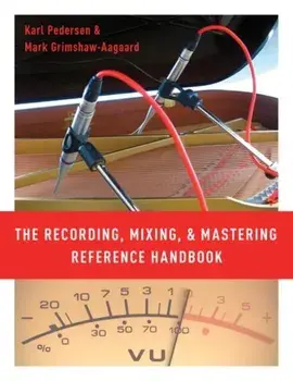 Recording, Mixing, and Mastering Reference Handbook, Paperback/Mark Grimshaw-Aagaard