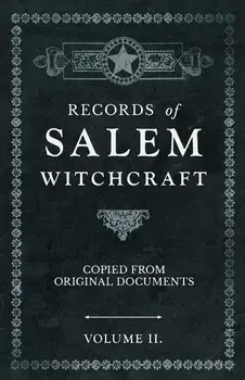 Records of Salem Witchcraft - Copied from Original Documents - Volume II., Paperback/Anon