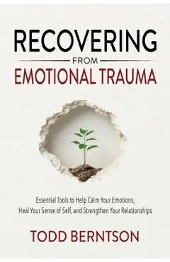 Recovering from Emotional Trauma - Todd M. Berntson