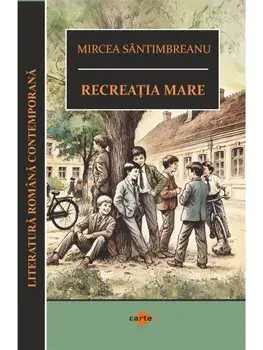 Recreatia mare/Mircea Santimbreanu