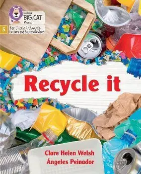 Recycle it. Phase 5 Set 3, Paperback/Clare Helen Welsh