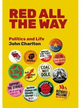 Red All The Way. Politics and Life, Paperback/John Charlton