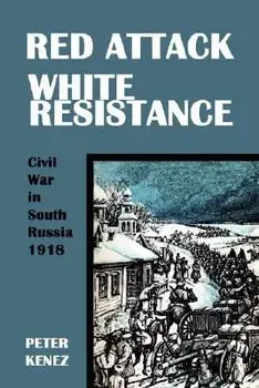 Red Attack, White Resistance, Paperback/Peter Kenez