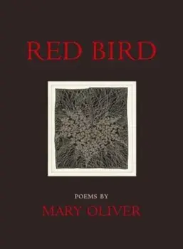 Red Bird, Paperback/Mary Oliver