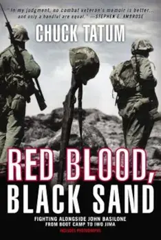 Red Blood, Black Sand: Fighting Alongside John Basilone from Boot Camp to Iwo Jima, Paperback/Chuck Tatum