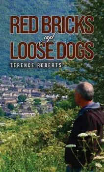 Red Bricks and Loose Dogs, Paperback/Terence Roberts