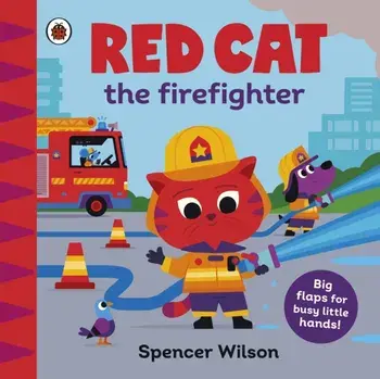 Red Cat the Firefighter. With chunky lift-the-flaps, Board book/Spencer Wilson