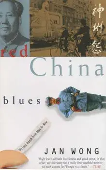 Red China Blues: My Long March from Mao to Now, Paperback/Jan Wong